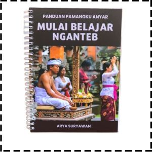 Buku Panduan Pemangku Anyar Mulai Belajar Nganteb Agama Hindu Arya Suryawan