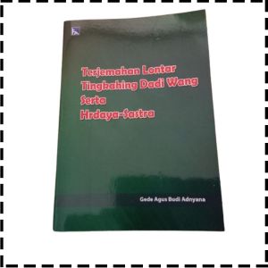 Buku Terjemahan Lontar Tingkahing Dadi Wang Serta Hrdaya Sastra Agama Hindu Gede Agus Budi Adnyana