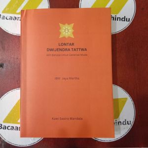 Buku Lontar Dwijendra Tattwa Alih Bahasa Untuk Generasi Muda Agama Hindu IBM Jayamartha