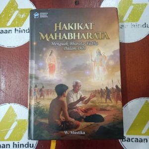 Buku Hakikat Mahabrata Menguak Bharata Yudha Dalam Diri Agama Hindu W Mustika
