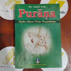 Buku Purana Sumber Ajaran Hindu Komprehensip Agama Hindu I Made Titib