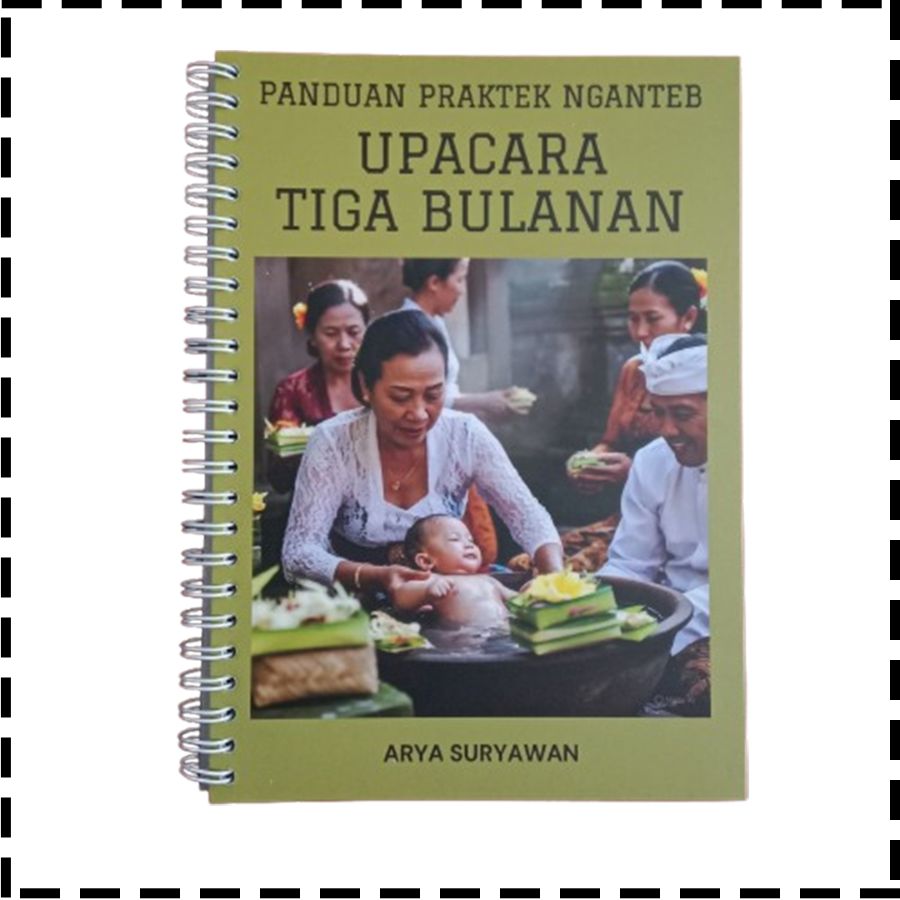 Buku Panduan Praktek Nganteb Upacara Tiga Bulanan Agama Hindu Arya Suryawan