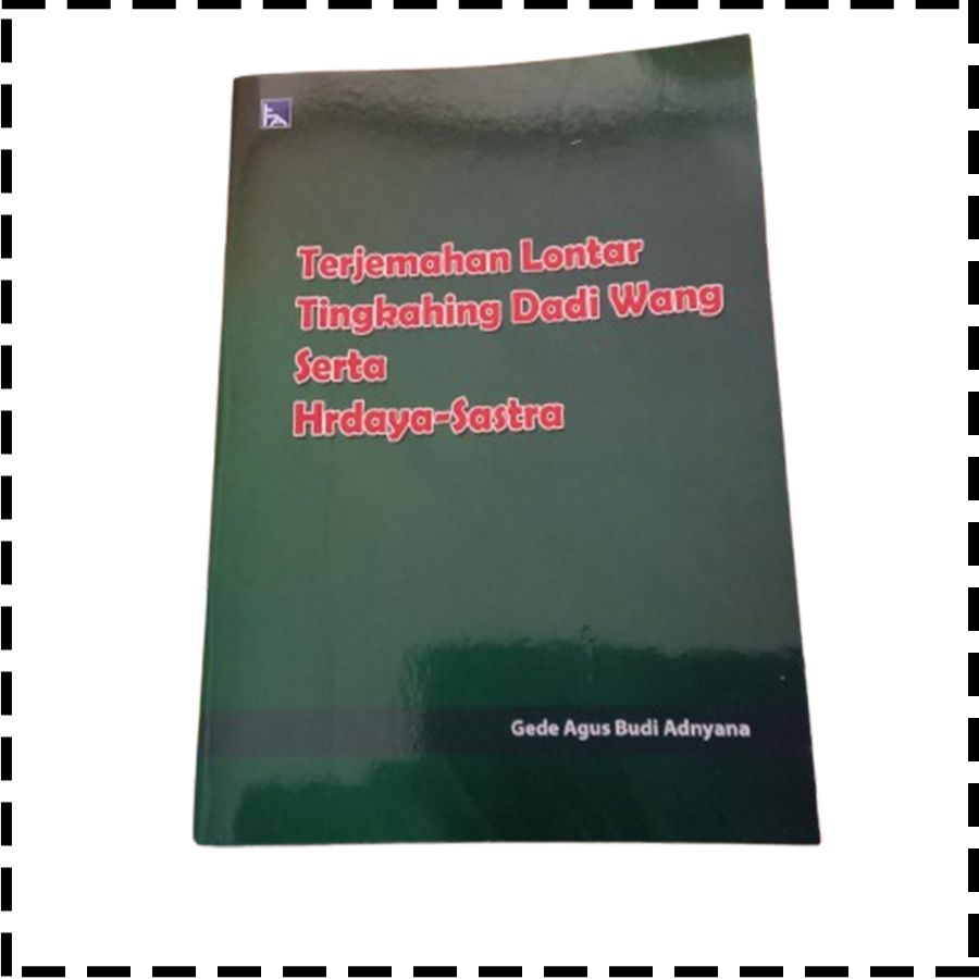 Buku Terjemahan Lontar Tingkahing Dadi Wang Serta Hrdaya Sastra Agama Hindu Gede Agus Budi Adnyana