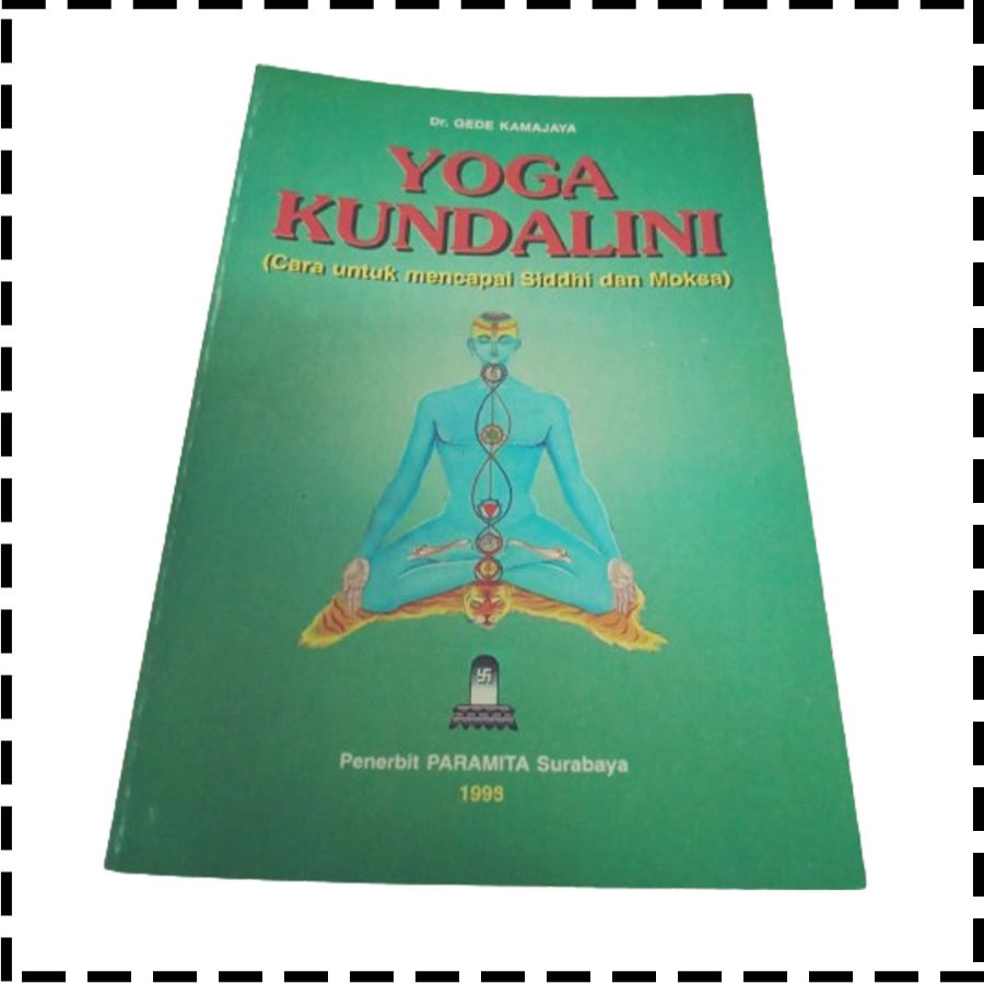 Buku Yoga Kundalini Cara Untuk Mencapai Siddhi Dan Moksa Agama Hindu Gede Kamajaya