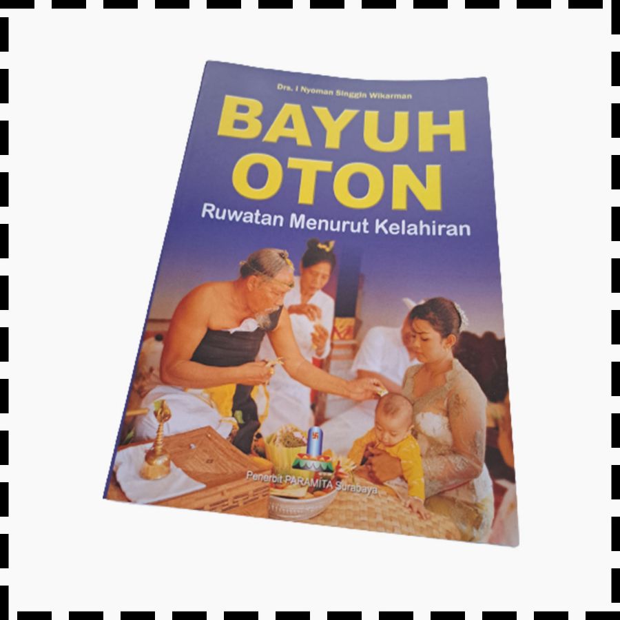 Buku Bayuh Oton Ruwatan Menurut Kelahiran Agama Hindu I Nyoman Singgin Wikarman