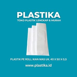 Plastik PE Roll Ikan Mas Uk. 40 X 50 X 0,5