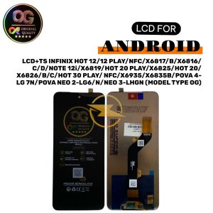 LCD+TS INFINIX HOT 12/12 PLAY/NFC/X6817/B/X6816/C/D/NOTE 12i/X6819/HOT 20 PLAY/X6825/HOT 20/X6826/B/C/HOT 30 PLAY/ NFC/X6935/X6835B/POVA 4-LG 7N/POVA NEO 2-LG6/N/NEO 3-LHGN (MODEL TYPE OG)