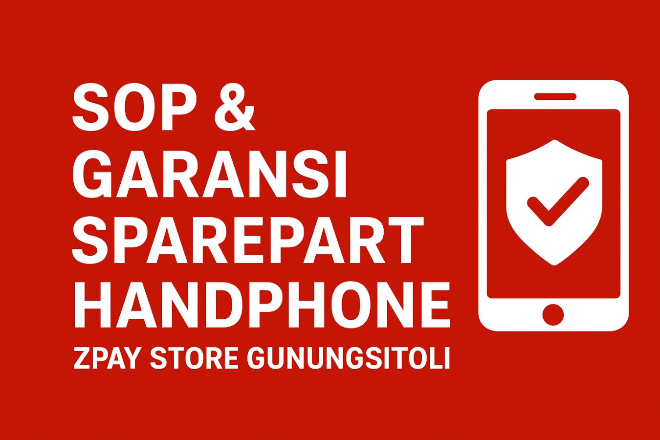 SOP & GARANSI SPAREPART HANDPHONE  ZPAY STORE GUNUNGSITOLI